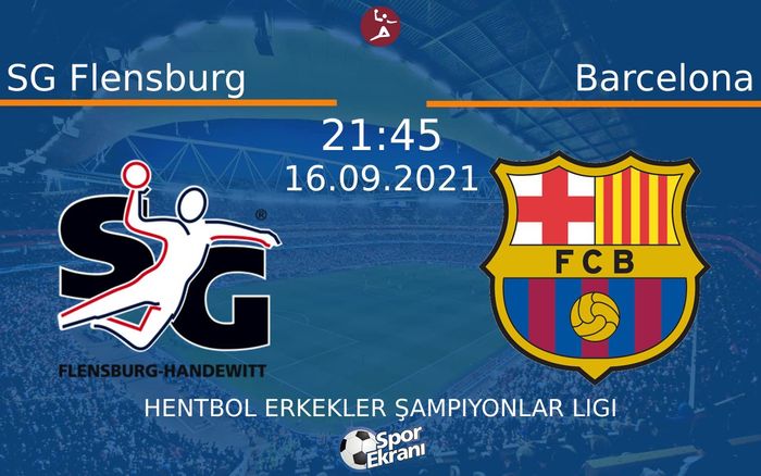 16 Eylül 2021 SG Flensburg vs Barcelona maçı Hangi Kanalda Saat Kaçta Yayınlanacak?