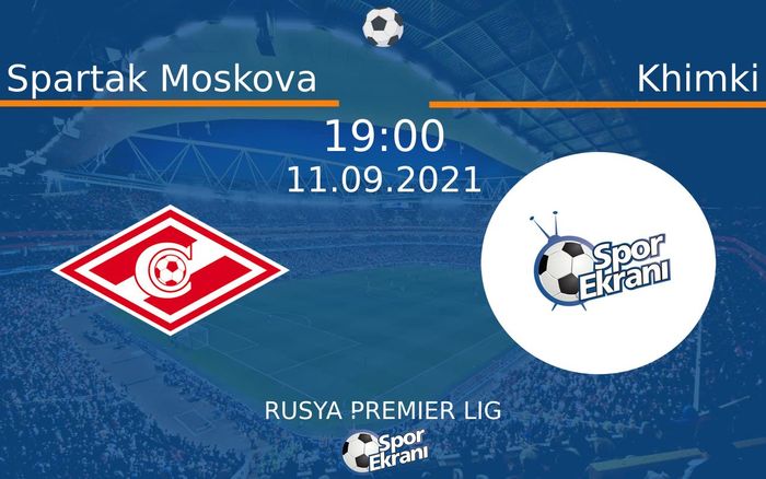 11 Eylül 2021 Spartak Moskova vs Khimki maçı Hangi Kanalda Saat Kaçta Yayınlanacak? 11 Eylül 2021 Spartak Moskova vs Khimki maçı Hangi Kanalda Saat Kaçta Yayınlanacak?