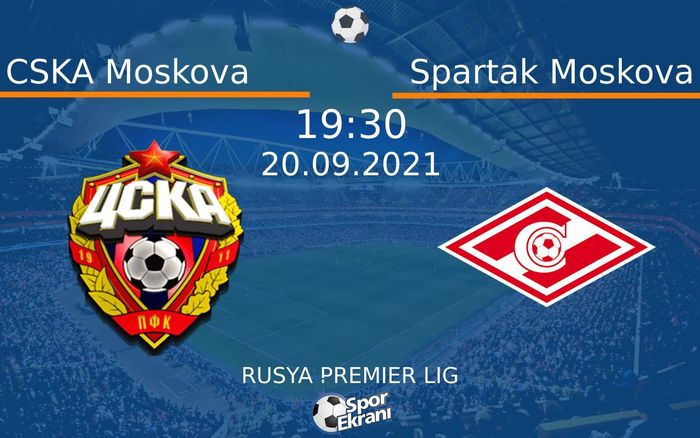 20 Eylül 2021 CSKA Moskova vs Spartak Moskova maçı Hangi Kanalda Saat Kaçta Yayınlanacak? 20 Eylül 2021 CSKA Moskova vs Spartak Moskova maçı Hangi Kanalda Saat Kaçta Yayınlanacak?