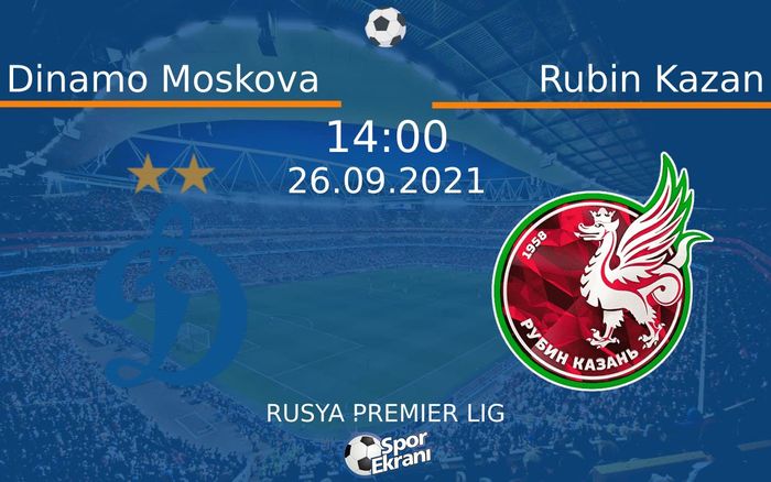 26 Eylül 2021 Dinamo Moskova vs Rubin Kazan maçı Hangi Kanalda Saat Kaçta Yayınlanacak? 26 Eylül 2021 Dinamo Moskova vs Rubin Kazan maçı Hangi Kanalda Saat Kaçta Yayınlanacak?