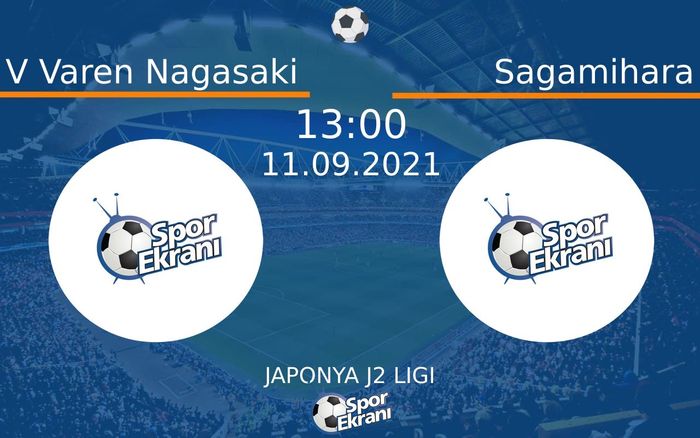 11 Eylül 2021 V Varen Nagasaki vs Sagamihara maçı Hangi Kanalda Saat Kaçta Yayınlanacak? 11 Eylül 2021 V Varen Nagasaki vs Sagamihara maçı Hangi Kanalda Saat Kaçta Yayınlanacak?