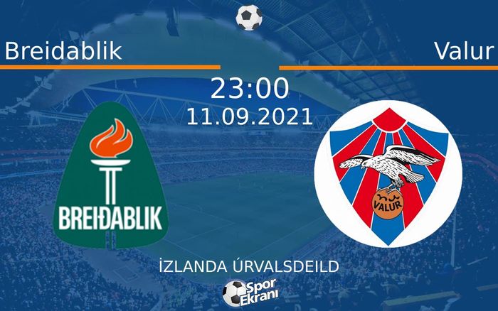 11 Eylül 2021 Breidablik vs Valur maçı Hangi Kanalda Saat Kaçta Yayınlanacak? 11 Eylül 2021 Breidablik vs Valur maçı Hangi Kanalda Saat Kaçta Yayınlanacak?