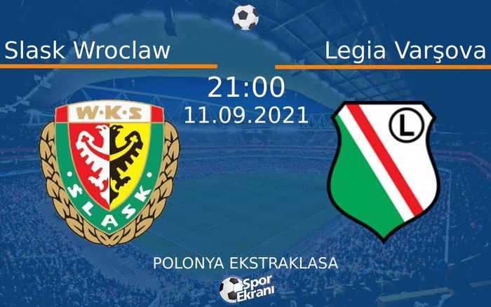 11 Eylül 2021 Slask Wroclaw vs Legia Varşova maçı Hangi Kanalda Saat Kaçta Yayınlanacak? 11 Eylül 2021 Slask Wroclaw vs Legia Varşova maçı Hangi Kanalda Saat Kaçta Yayınlanacak?