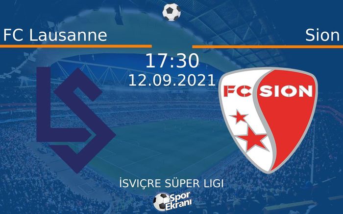 12 Eylül 2021 FC Lausanne vs Sion maçı Hangi Kanalda Saat Kaçta Yayınlanacak? 12 Eylül 2021 FC Lausanne vs Sion maçı Hangi Kanalda Saat Kaçta Yayınlanacak?