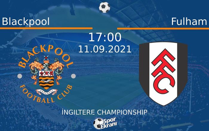 11 Eylül 2021 Blackpool vs Fulham maçı Hangi Kanalda Saat Kaçta Yayınlanacak? 11 Eylül 2021 Blackpool vs Fulham maçı Hangi Kanalda Saat Kaçta Yayınlanacak?