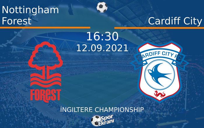 12 Eylül 2021 Nottingham Forest vs Cardiff City maçı Hangi Kanalda Saat Kaçta Yayınlanacak? 12 Eylül 2021 Nottingham Forest vs Cardiff City maçı Hangi Kanalda Saat Kaçta Yayınlanacak?