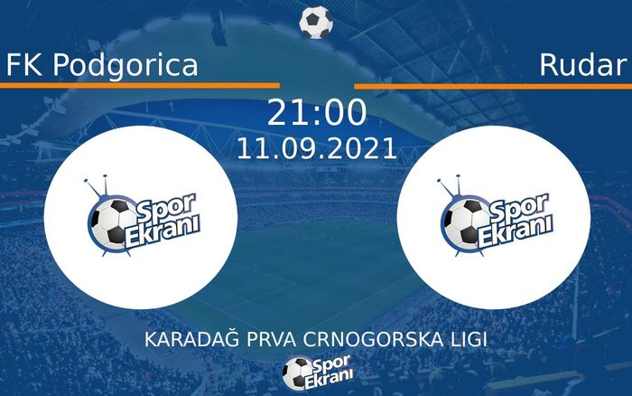 11 Eylül 2021 FK Podgorica vs Rudar maçı Hangi Kanalda Saat Kaçta Yayınlanacak? 11 Eylül 2021 FK Podgorica vs Rudar maçı Hangi Kanalda Saat Kaçta Yayınlanacak?