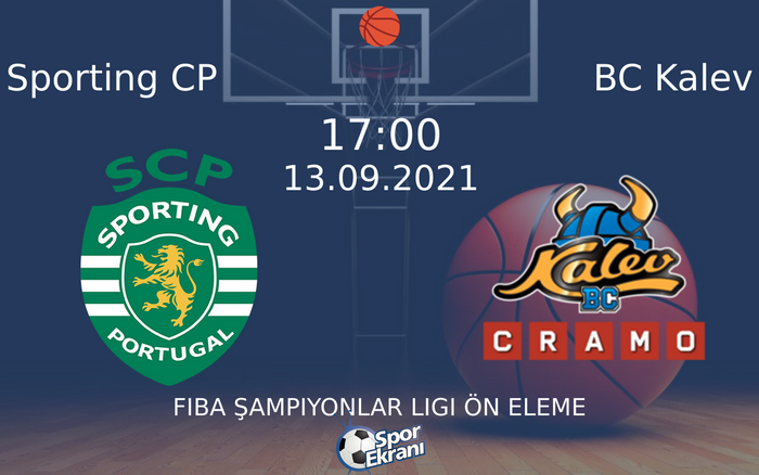 13 Eylül 2021 Sporting CP vs BC Kalev maçı Hangi Kanalda Saat Kaçta Yayınlanacak?