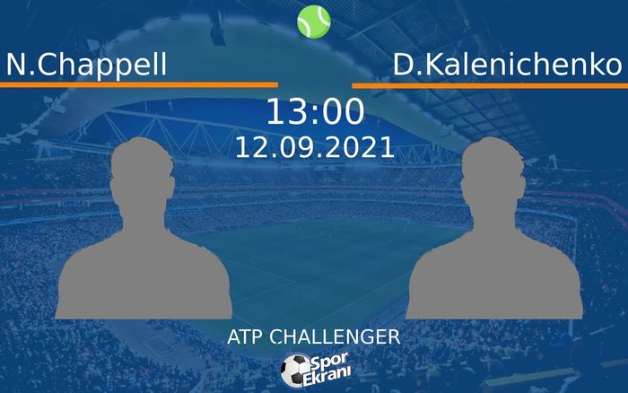 12 Eylül 2021 N.Chappell vs D.Kalenichenko maçı Hangi Kanalda Saat Kaçta Yayınlanacak? 12 Eylül 2021 N.Chappell vs D.Kalenichenko maçı Hangi Kanalda Saat Kaçta Yayınlanacak?