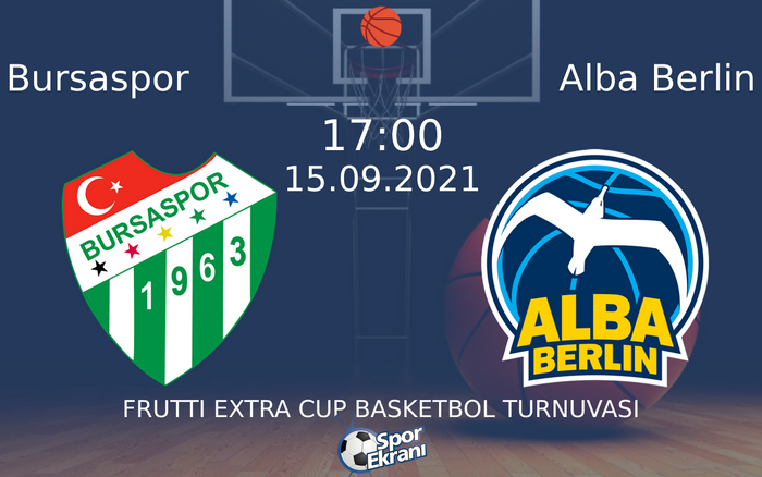 15 Eylül 2021 Bursaspor vs Alba Berlin maçı Hangi Kanalda Saat Kaçta Yayınlanacak?