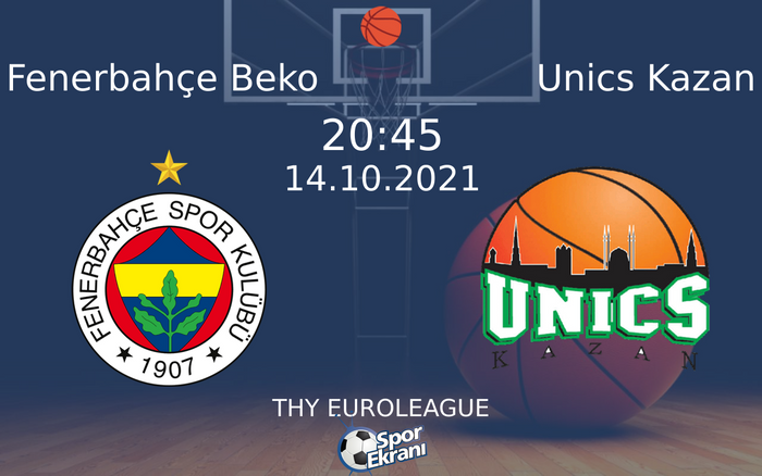 14 Ekim 2021 Fenerbahçe Beko vs Unics Kazan maçı Hangi Kanalda Saat Kaçta Yayınlanacak? 14 Ekim 2021 Fenerbahçe Beko vs Unics Kazan maçı Hangi Kanalda Saat Kaçta Yayınlanacak?