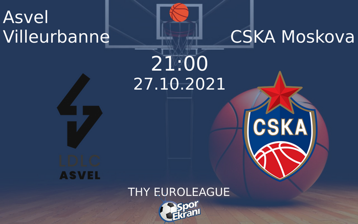 27 Ekim 2021 Asvel Villeurbanne vs CSKA Moskova maçı Hangi Kanalda Saat Kaçta Yayınlanacak? 27 Ekim 2021 Asvel Villeurbanne vs CSKA Moskova maçı Hangi Kanalda Saat Kaçta Yayınlanacak?