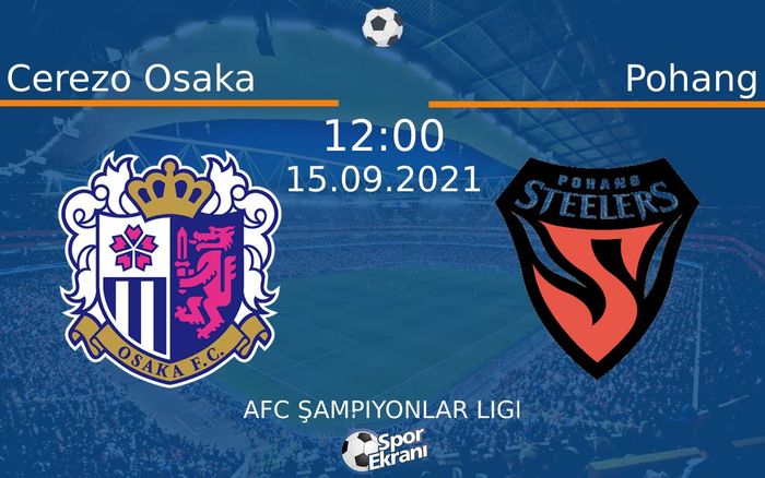 15 Eylül 2021 Cerezo Osaka vs Pohang maçı Hangi Kanalda Saat Kaçta Yayınlanacak? 15 Eylül 2021 Cerezo Osaka vs Pohang maçı Hangi Kanalda Saat Kaçta Yayınlanacak?