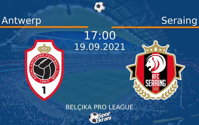 19 Eylül 2021 Antwerp vs Seraing maçı Hangi Kanalda Saat Kaçta Yayınlanacak? 19 Eylül 2021 Antwerp vs Seraing maçı Hangi Kanalda Saat Kaçta Yayınlanacak?