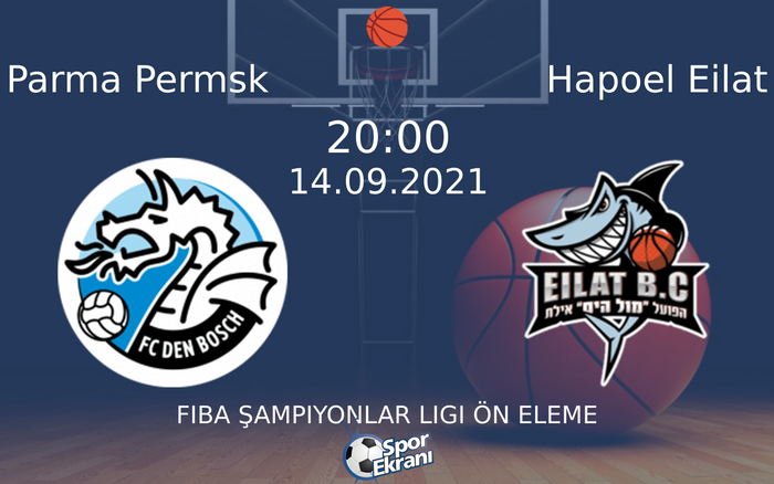 14 Eylül 2021 Parma Permsk vs Hapoel Eilat maçı Hangi Kanalda Saat Kaçta Yayınlanacak? 14 Eylül 2021 Parma Permsk vs Hapoel Eilat maçı Hangi Kanalda Saat Kaçta Yayınlanacak?