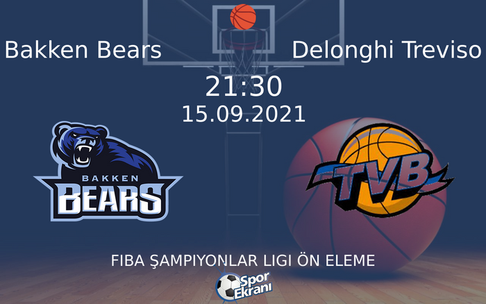 15 Eylül 2021 Bakken Bears vs Delonghi Treviso maçı Hangi Kanalda Saat Kaçta Yayınlanacak? 15 Eylül 2021 Bakken Bears vs Delonghi Treviso maçı Hangi Kanalda Saat Kaçta Yayınlanacak?