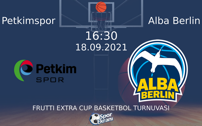 18 Eylül 2021 Petkimspor vs Alba Berlin maçı Hangi Kanalda Saat Kaçta Yayınlanacak?