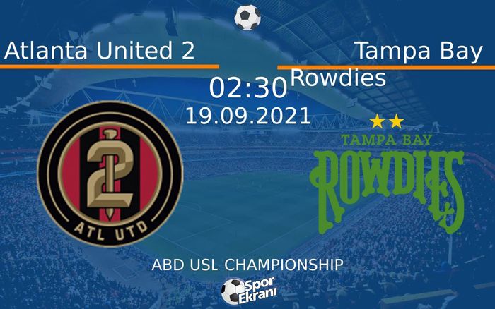 19 Eylül 2021 Atlanta United 2 vs Tampa Bay Rowdies maçı Hangi Kanalda Saat Kaçta Yayınlanacak? 19 Eylül 2021 Atlanta United 2 vs Tampa Bay Rowdies maçı Hangi Kanalda Saat Kaçta Yayınlanacak?