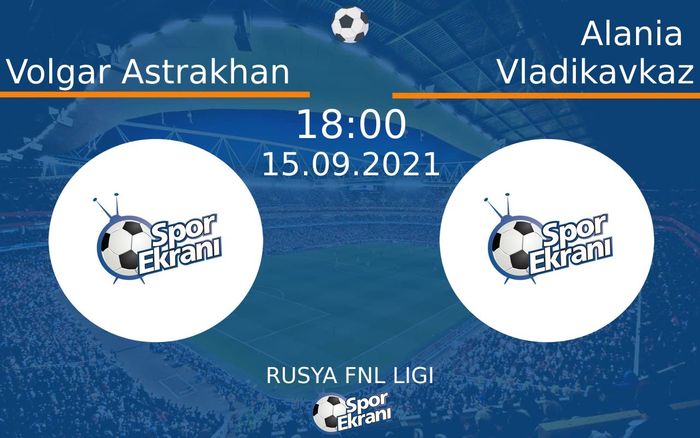 15 Eylül 2021 Volgar Astrakhan vs Alania Vladikavkaz maçı Hangi Kanalda Saat Kaçta Yayınlanacak?