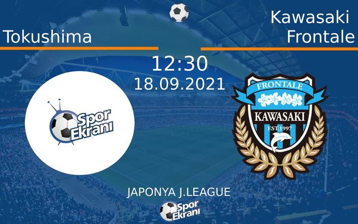 18 Eylül 2021 Tokushima vs Kawasaki Frontale maçı Hangi Kanalda Saat Kaçta Yayınlanacak? 18 Eylül 2021 Tokushima vs Kawasaki Frontale maçı Hangi Kanalda Saat Kaçta Yayınlanacak?