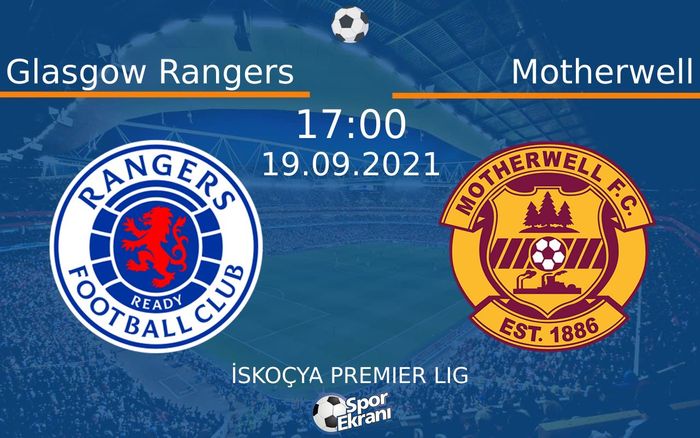 19 Eylül 2021 Glasgow Rangers vs Motherwell maçı Hangi Kanalda Saat Kaçta Yayınlanacak? 19 Eylül 2021 Glasgow Rangers vs Motherwell maçı Hangi Kanalda Saat Kaçta Yayınlanacak?