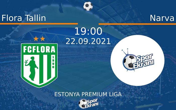 22 Eylül 2021 Flora Tallin vs Narva maçı Hangi Kanalda Saat Kaçta Yayınlanacak? 22 Eylül 2021 Flora Tallin vs Narva maçı Hangi Kanalda Saat Kaçta Yayınlanacak?