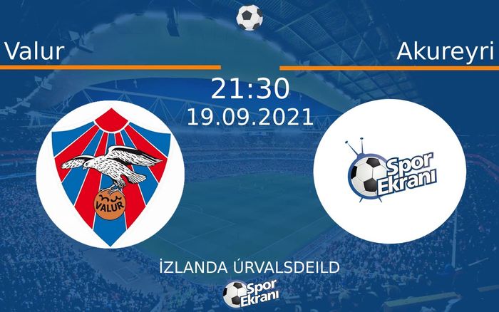 19 Eylül 2021 Valur vs Akureyri maçı Hangi Kanalda Saat Kaçta Yayınlanacak? 19 Eylül 2021 Valur vs Akureyri maçı Hangi Kanalda Saat Kaçta Yayınlanacak?
