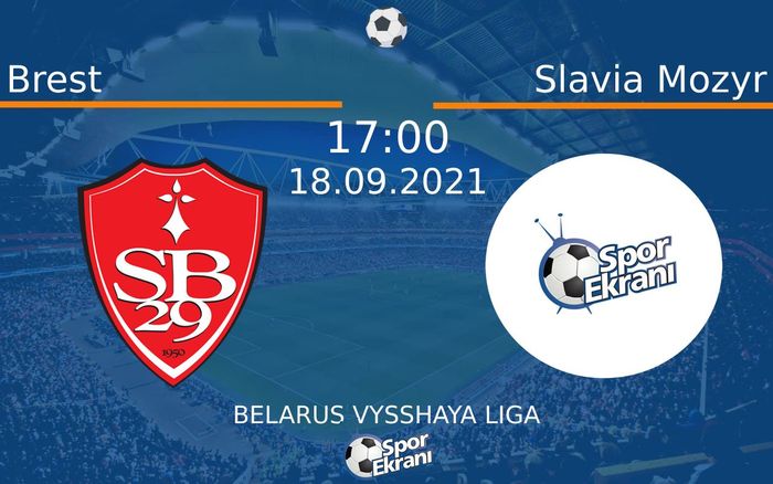 18 Eylül 2021 Brest vs Slavia Mozyr maçı Hangi Kanalda Saat Kaçta Yayınlanacak?