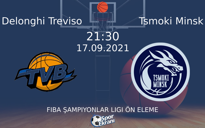 17 Eylül 2021 Delonghi Treviso vs Tsmoki Minsk maçı Hangi Kanalda Saat Kaçta Yayınlanacak? 17 Eylül 2021 Delonghi Treviso vs Tsmoki Minsk maçı Hangi Kanalda Saat Kaçta Yayınlanacak?