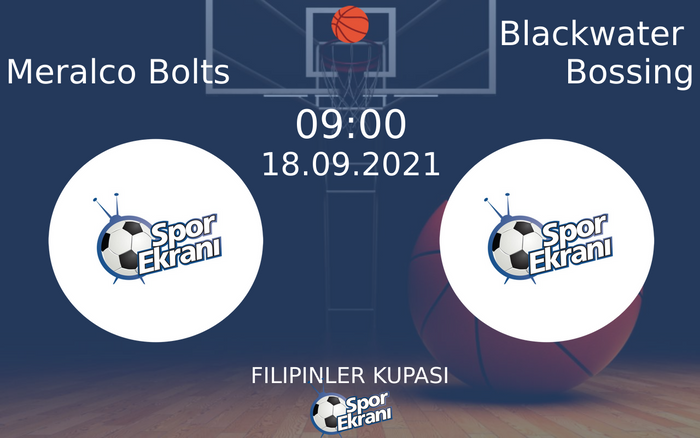 18 Eylül 2021 Meralco Bolts vs Blackwater Bossing maçı Hangi Kanalda Saat Kaçta Yayınlanacak?