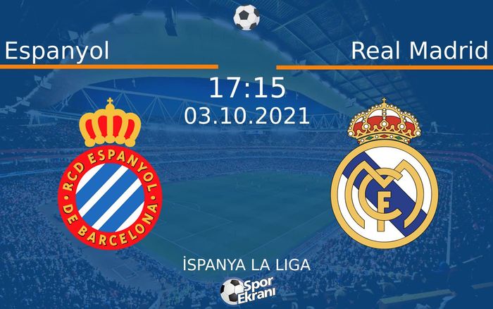 03 Ekim 2021 Espanyol vs Real Madrid maçı Hangi Kanalda Saat Kaçta Yayınlanacak? 03 Ekim 2021 Espanyol vs Real Madrid maçı Hangi Kanalda Saat Kaçta Yayınlanacak?