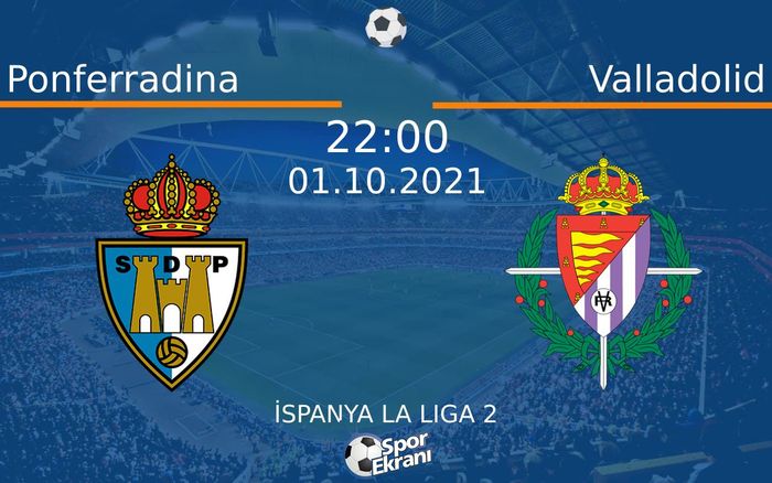 01 Ekim 2021 Ponferradina vs Valladolid maçı Hangi Kanalda Saat Kaçta Yayınlanacak? 01 Ekim 2021 Ponferradina vs Valladolid maçı Hangi Kanalda Saat Kaçta Yayınlanacak?