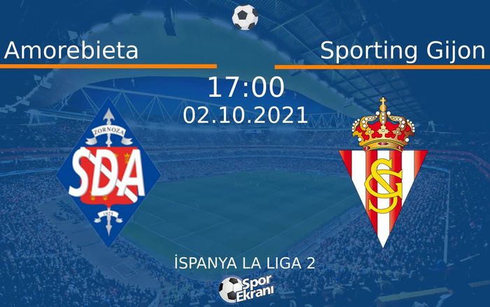 02 Ekim 2021 Amorebieta vs Sporting Gijon maçı Hangi Kanalda Saat Kaçta Yayınlanacak? 02 Ekim 2021 Amorebieta vs Sporting Gijon maçı Hangi Kanalda Saat Kaçta Yayınlanacak?