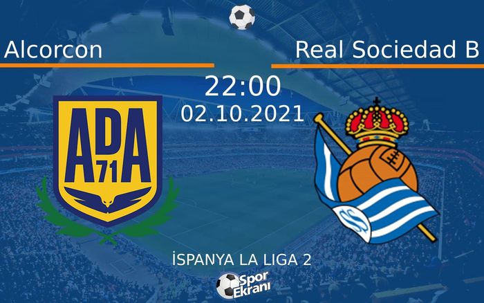 02 Ekim 2021 Alcorcon vs Real Sociedad B maçı Hangi Kanalda Saat Kaçta Yayınlanacak? 02 Ekim 2021 Alcorcon vs Real Sociedad B maçı Hangi Kanalda Saat Kaçta Yayınlanacak?