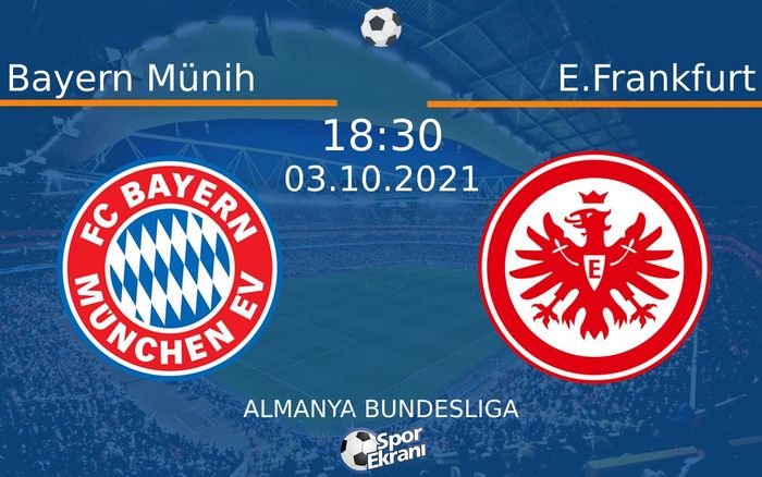 03 Ekim 2021 Bayern Münih vs E.Frankfurt maçı Hangi Kanalda Saat Kaçta Yayınlanacak? 03 Ekim 2021 Bayern Münih vs E.Frankfurt maçı Hangi Kanalda Saat Kaçta Yayınlanacak?