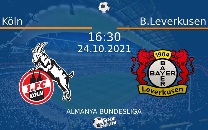 24 Ekim 2021 Köln vs B.Leverkusen maçı Hangi Kanalda Saat Kaçta Yayınlanacak? 24 Ekim 2021 Köln vs B.Leverkusen maçı Hangi Kanalda Saat Kaçta Yayınlanacak?