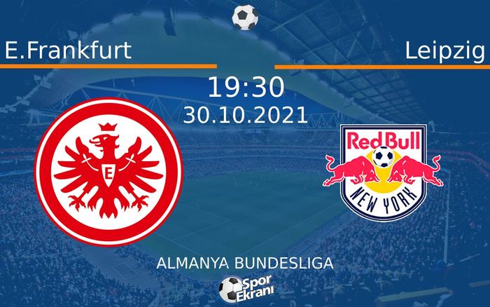 30 Ekim 2021 E.Frankfurt vs Leipzig maçı Hangi Kanalda Saat Kaçta Yayınlanacak? 30 Ekim 2021 E.Frankfurt vs Leipzig maçı Hangi Kanalda Saat Kaçta Yayınlanacak?