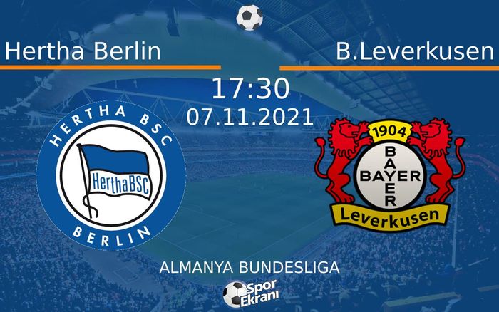 07 Kasım 2021 Hertha Berlin vs B.Leverkusen maçı Hangi Kanalda Saat Kaçta Yayınlanacak? 07 Kasım 2021 Hertha Berlin vs B.Leverkusen maçı Hangi Kanalda Saat Kaçta Yayınlanacak?