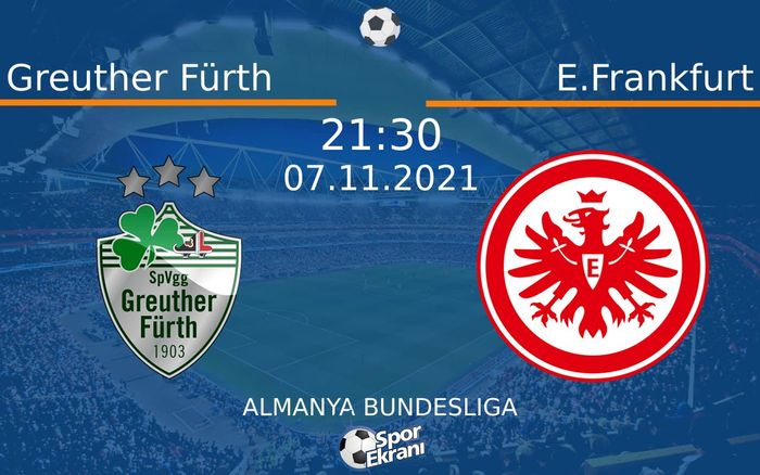 07 Kasım 2021 Greuther Fürth vs E.Frankfurt maçı Hangi Kanalda Saat Kaçta Yayınlanacak? 07 Kasım 2021 Greuther Fürth vs E.Frankfurt maçı Hangi Kanalda Saat Kaçta Yayınlanacak?