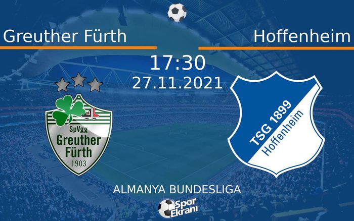 27 Kasım 2021 Greuther Fürth vs Hoffenheim maçı Hangi Kanalda Saat Kaçta Yayınlanacak? 27 Kasım 2021 Greuther Fürth vs Hoffenheim maçı Hangi Kanalda Saat Kaçta Yayınlanacak?
