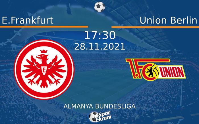 28 Kasım 2021 E.Frankfurt vs Union Berlin maçı Hangi Kanalda Saat Kaçta Yayınlanacak? 28 Kasım 2021 E.Frankfurt vs Union Berlin maçı Hangi Kanalda Saat Kaçta Yayınlanacak?
