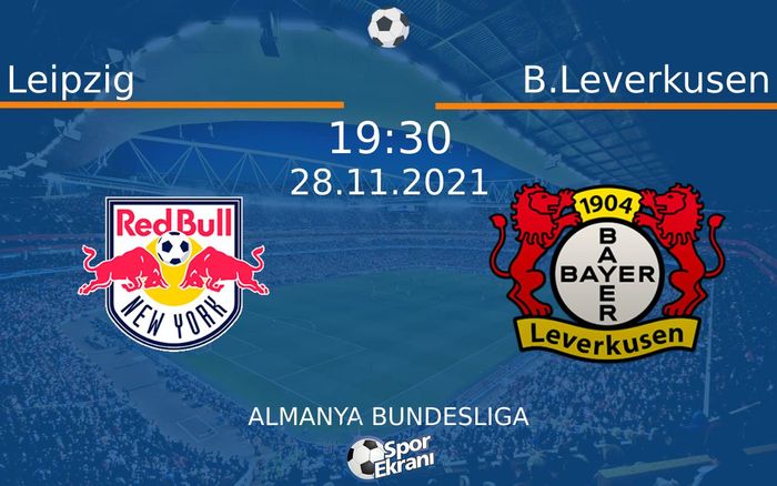 28 Kasım 2021 Leipzig vs B.Leverkusen maçı Hangi Kanalda Saat Kaçta Yayınlanacak? 28 Kasım 2021 Leipzig vs B.Leverkusen maçı Hangi Kanalda Saat Kaçta Yayınlanacak?