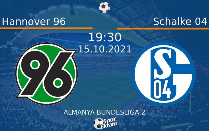 15 Ekim 2021 Hannover 96 vs Schalke 04 maçı Hangi Kanalda Saat Kaçta Yayınlanacak? 15 Ekim 2021 Hannover 96 vs Schalke 04 maçı Hangi Kanalda Saat Kaçta Yayınlanacak?