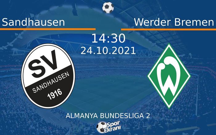 24 Ekim 2021 Sandhausen vs Werder Bremen maçı Hangi Kanalda Saat Kaçta Yayınlanacak? 24 Ekim 2021 Sandhausen vs Werder Bremen maçı Hangi Kanalda Saat Kaçta Yayınlanacak?
