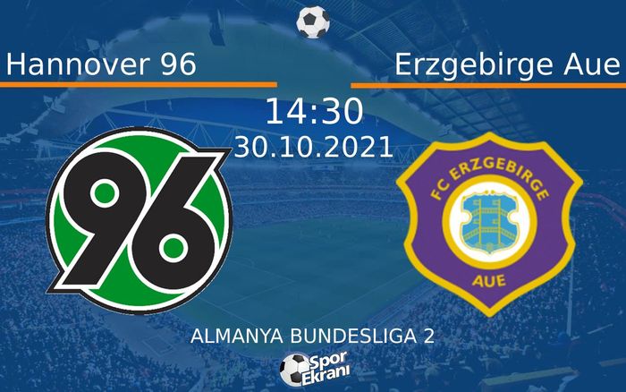 30 Ekim 2021 Hannover 96 vs Erzgebirge Aue maçı Hangi Kanalda Saat Kaçta Yayınlanacak? 30 Ekim 2021 Hannover 96 vs Erzgebirge Aue maçı Hangi Kanalda Saat Kaçta Yayınlanacak?