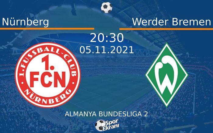 05 Kasım 2021 Nürnberg vs Werder Bremen maçı Hangi Kanalda Saat Kaçta Yayınlanacak? 05 Kasım 2021 Nürnberg vs Werder Bremen maçı Hangi Kanalda Saat Kaçta Yayınlanacak?
