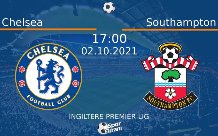 02 Ekim 2021 Chelsea vs Southampton maçı Hangi Kanalda Saat Kaçta Yayınlanacak? 02 Ekim 2021 Chelsea vs Southampton maçı Hangi Kanalda Saat Kaçta Yayınlanacak?