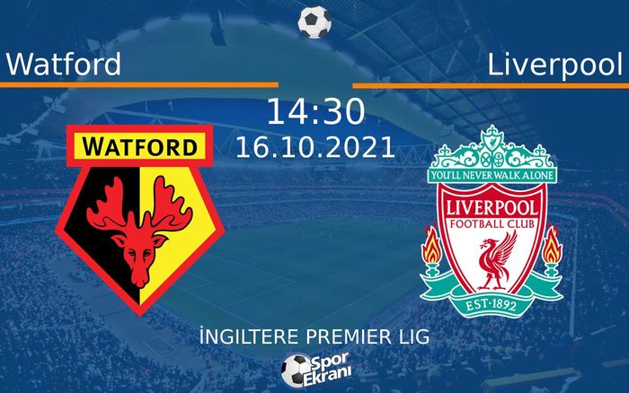 16 Ekim 2021 Watford vs Liverpool maçı Hangi Kanalda Saat Kaçta Yayınlanacak? 16 Ekim 2021 Watford vs Liverpool maçı Hangi Kanalda Saat Kaçta Yayınlanacak?