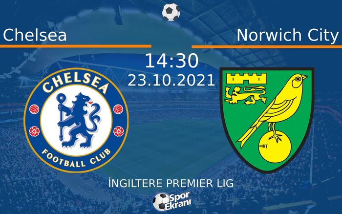 23 Ekim 2021 Chelsea vs Norwich City maçı Hangi Kanalda Saat Kaçta Yayınlanacak? 23 Ekim 2021 Chelsea vs Norwich City maçı Hangi Kanalda Saat Kaçta Yayınlanacak?