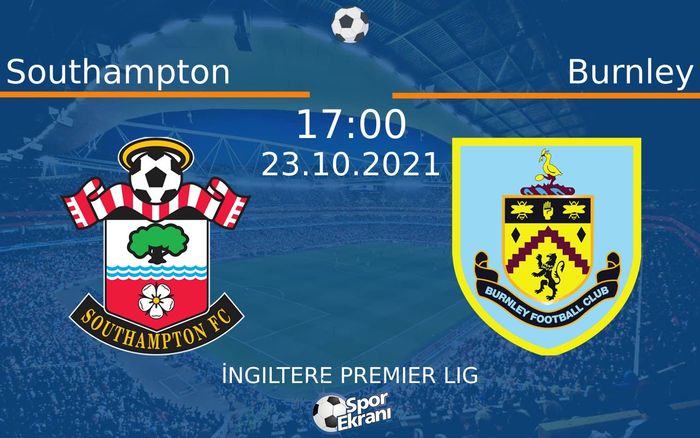 23 Ekim 2021 Southampton vs Burnley maçı Hangi Kanalda Saat Kaçta Yayınlanacak? 23 Ekim 2021 Southampton vs Burnley maçı Hangi Kanalda Saat Kaçta Yayınlanacak?